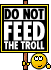 Do not feed the troll!